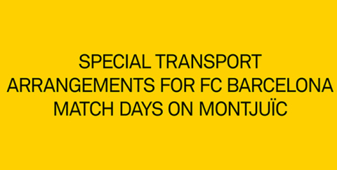 Special transport arrangements for FC Barcelona match days on Montjuïc
