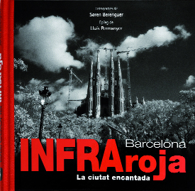 Barcelona infraroja. La ciutat encantada (Infrared Barcelona. The enchanted city)