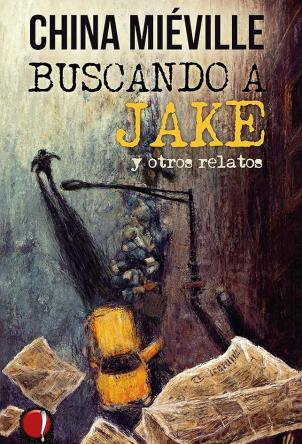 Buscano a Jake y otros relatos