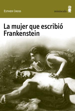 La mujer que escribió Frankenstein