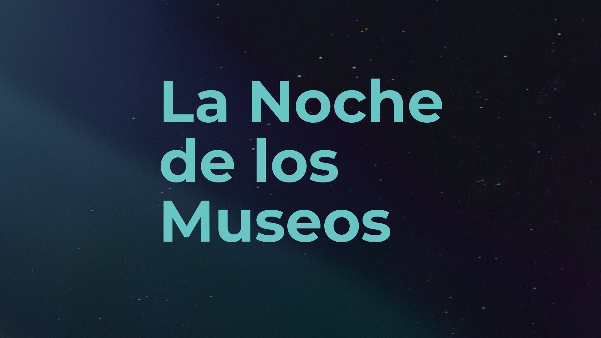 La Noche de los Museos Sábado 14 de Mayo de 2022 De 19 a 1 h Entrada libre