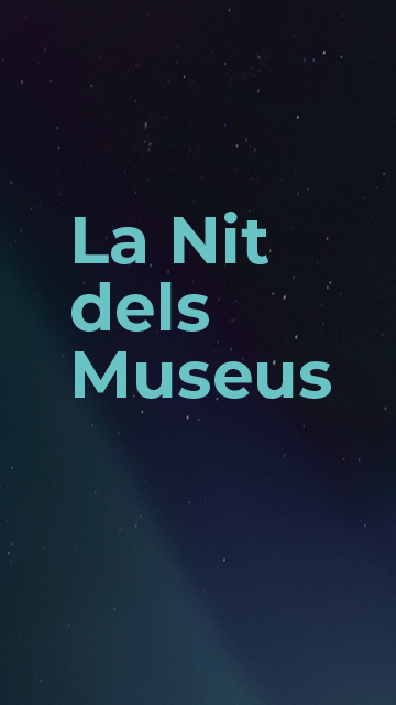 La Nit dels Museus Dissabte 14 de maig de 2022 De 19 a 1 h Entrada lliure