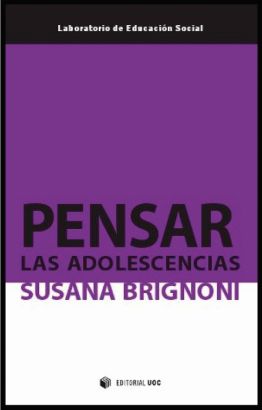 Llibre: Pensar las adolescencias. Susana Brignoni. UOC, 2012