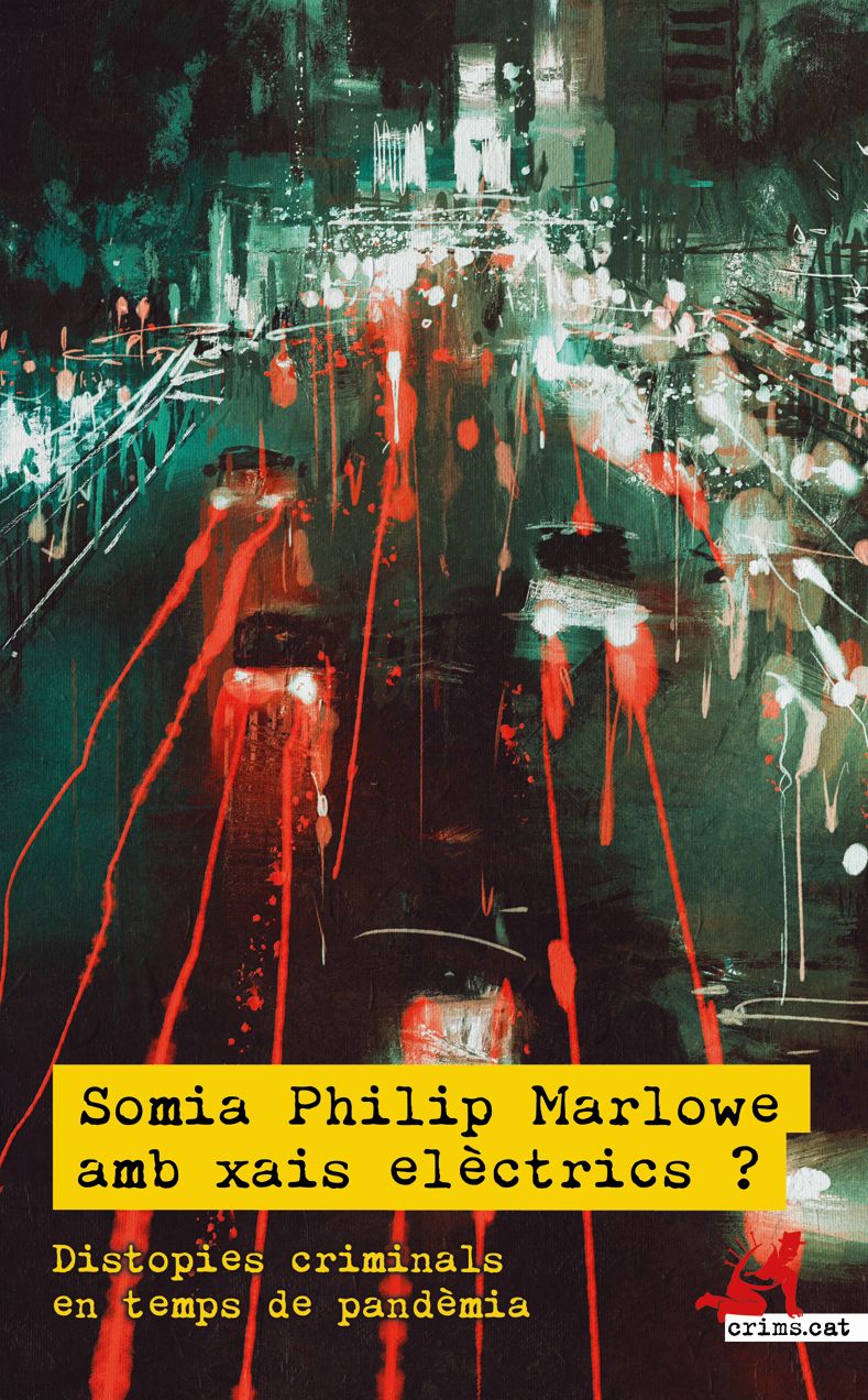 Llibre: Somia Philip Marlowe amb xais elèctrics? Diversos autors (Crims.cat, 2021)