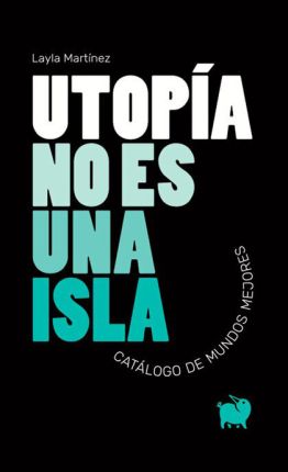 Llibre: Layla Martínez, Utopía no es una isla. Episkaia, 2019