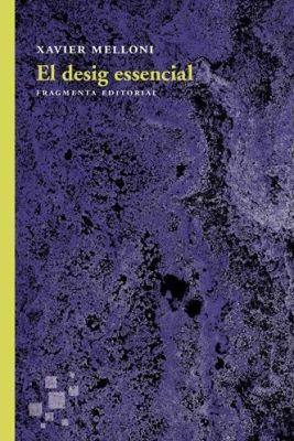 Llibre: El desig essencial. Xavier Melloni. Fragmenta, 2a edición, 2019