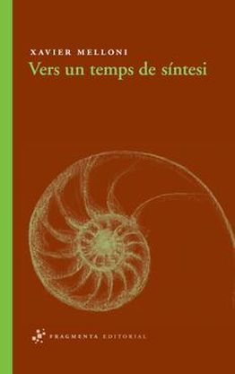 Llibre: Vers un temps de síntesi. Xavier Melloni. Fragmenta, 2011