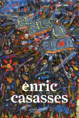 Llibre: Enric Casasses, El nus la flor. Edicions Poncianes, 2018