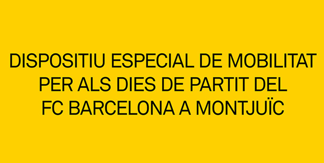 dispositiu especial de mobilitat per als dies de partit del FC Barcelona a Montjuïc