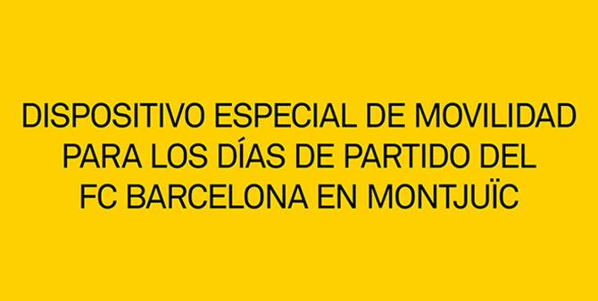 dispositivo especial de movilidad para los días de partido del FC Barcelona en Montjuïc