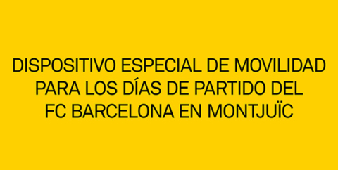 Dispositivo especial de movilidad para los días de partido del FC Barcelona en Montjuïc