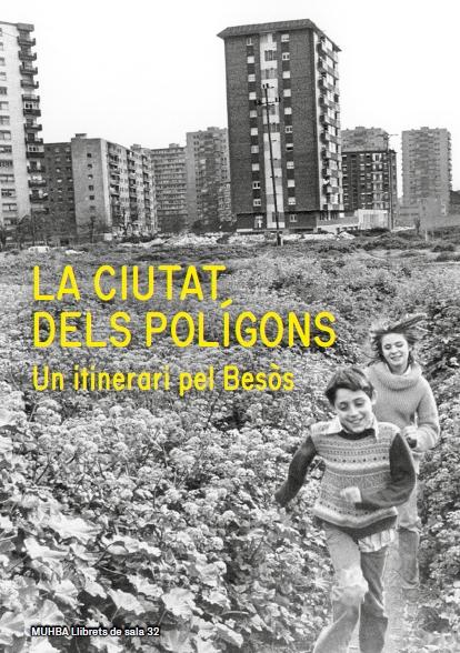 La ciutat dels polígons. Un itinerari pel Besòs