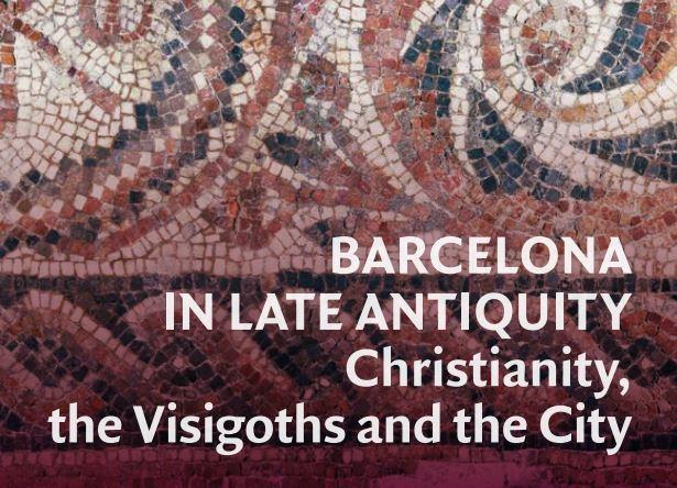 Cover fragment 'Barcelona in late antiquity. Christianity, the Visigoths and the City'