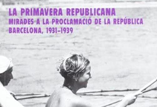 Fragment portada 'La primavera republicana. Mirades a la proclamació de la República. Barcelona, 1931-1939'