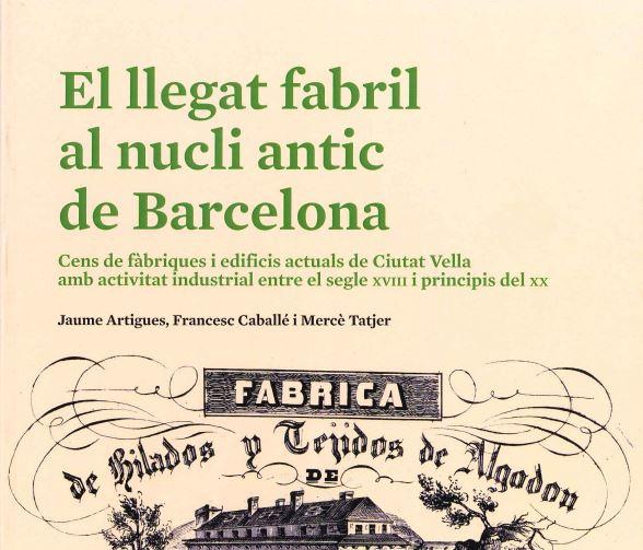 Portada 'El llegat fabril al nucli antic de Barcelona'