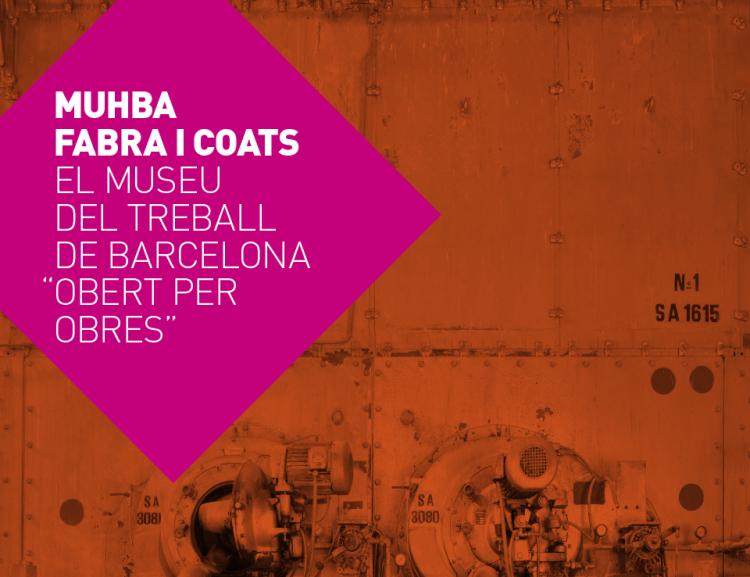 “Obert per obres” MUHBA Fabra i Coats. El museu del treball de Barcelona