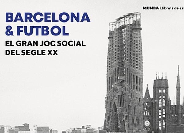 Fragment portada llibret 'Barcelona & Futbol. El gran joc social del segle XX'