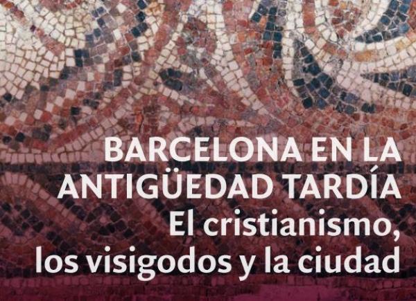 Fragmento portada 'Barcelona en la antigüedad tardía. El cristianismo, los visigodos y la ciudad'