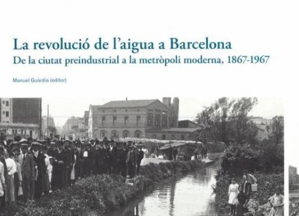 Fragment portada 'La revolució de l'aigua a Barcelona. De la ciutat preindustrial a la metròpoli moderna,1867-1967'