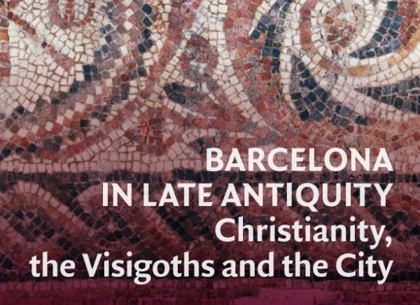 Cover fragment 'Barcelona in late antiquity. Christianity, the Visigoths and the City'