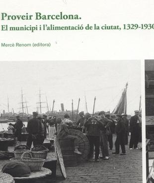Fragment portada llibre 'Proveir Barcelona: el municipi i l’alimentació de la ciutat 1329-1930'