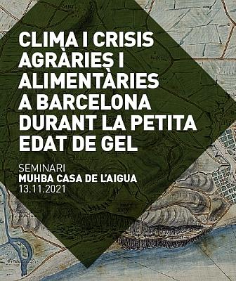 Cartell 'Clima i crisis agràries i alimentàries a Barcelona durant la Petita Edat de Gel'