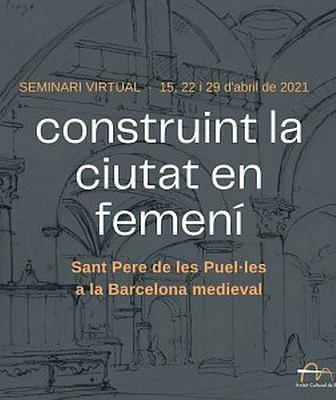 Cartell 'Construint la ciutat en femení. Sant Pere de Puel·les a la Barcelona medieval'. © 2010 Federació Catalana de Monges Benedictines 