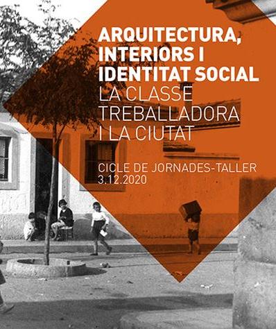 Fragment flyer 'Arquitectura, interiors i identitat social. La classe treballadora i la ciutat'