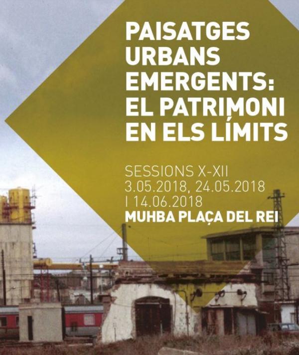 Paisatges urbans emergents: el patrimoni en els límits (Sessions X-XII)