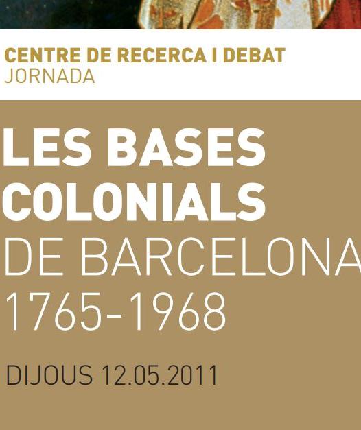 Jornada. Les bases colonials de Barcelona, 1765-1868