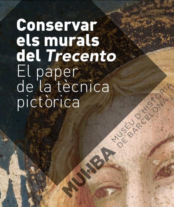 Jornada “Conservar els murals del Trecento. El paper de la tècnica pictòrica”