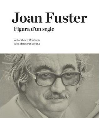 Joan Fuster. Figura d’un segle