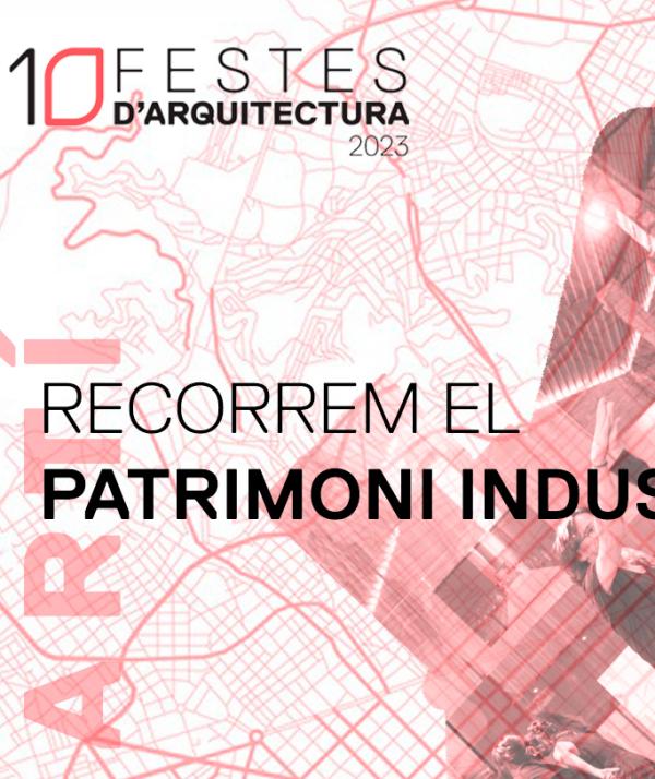 Festes d’Arquitectura 2023. Sant Martí: Recorrem El Patrimoni Industrial 