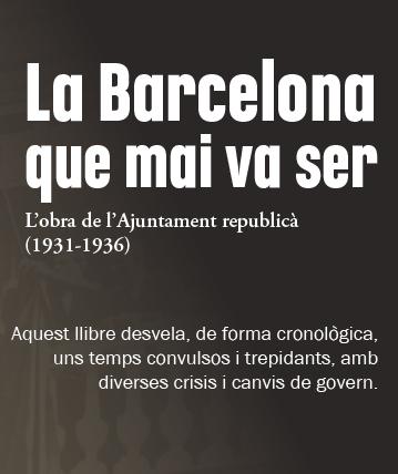 Presentació del llibre 'La Barcelona que mai va ser: L’obra de l’Ajuntament republicà (1931-1936)'