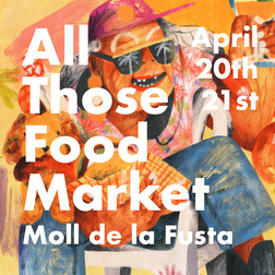 Banner with the text: All those food market. April 20th-21st. Moll de la fusta.