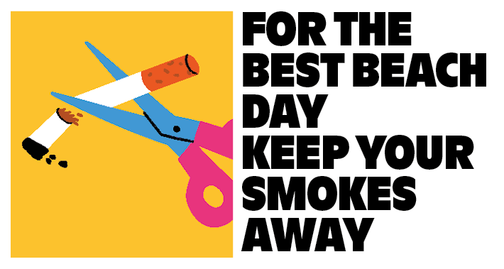 For the best beach day keep your smokes away.